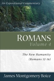 Romans 12 - 16 : Vol 4 : The New Humanity, 