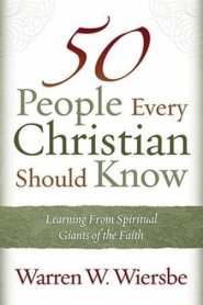 50 People Every Christian Should Know