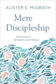 Mere Discipleship: On Growing in Wisdom and Hope