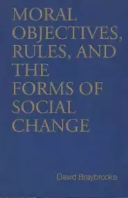 Moral Objectives, Rules and the Forms of Social Change