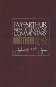 Matthew 16-23 : MacArthur New Testament Commentary