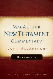 Romans, 9 - 16 : MacArthur New Testament Commentary