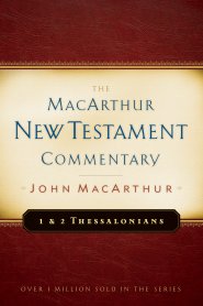 1 & 2 Thessalonians : Macarthur New Testament Commentary