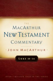 Luke 18 24 Macarthur Nt Commentary