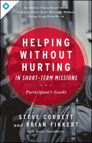 Helping Without Hurting in Short-Term Missions Participant's Guide