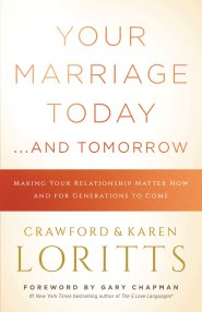 Your Marriage Today. . .And Tomorrow