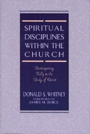 Spiritual Disciplines Within the Church: Participating Fully in the Body of Christ