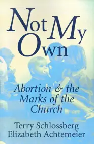 Not My Own: Abortion and the Marks of the Church