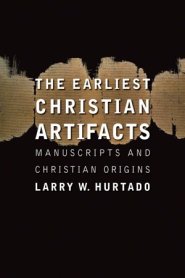 The Earliest Christian Artifacts: Manuscripts and Christian Origins