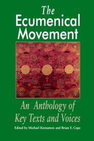 The Ecumenical Movement: An Anthology of Basic Texts and Voices