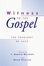 The Theology of Acts: Witness to the Gospel