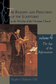 The Reading and Preaching of the Scriptures in the Worship of the Christian Church, Volume 4