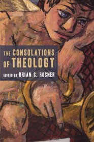 The Consolations Of Theology