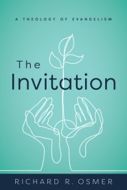 The Invitation: A Theology of Evangelism