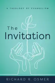 The Invitation: A Theology of Evangelism