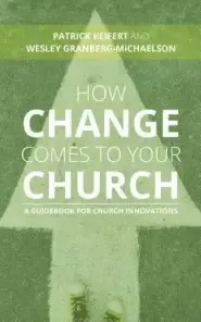 How Change Comes to Your Church: A Guidebook for Church Innovations