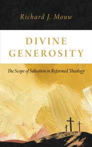 Divine Generosity: The Scope of Salvation in Reformed Theology