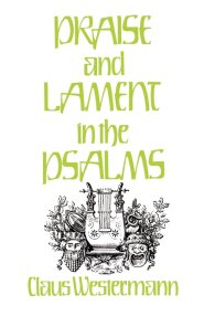 Praise And Lament In The Psalms