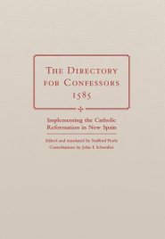 The Directory for Confessors, 1585: Implementing the Catholic Reformation in New Spain