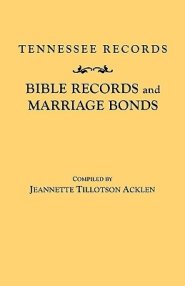 Tennessee Records: Bible Records and Marriage Bonds