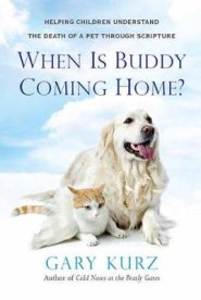 When Is Buddy Coming Home?: A Parent's Guide to Helping Your Child with the Loss of a Pet