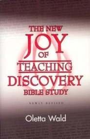 The New Joy of Teaching Discovery Bible Study: Newly Revised