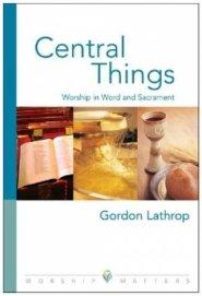 Central Things: Worship in Word and Sacrament