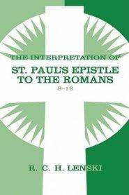 Interpretation Of St Paul's Epistle To The Romans, Chapters 8-16