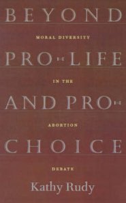 Beyond Pro-life and Pro-choice