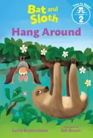 Bat and Sloth Hang Around (Bat and Sloth: Time to Read, Level 2)