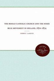 The Roman Catholic Church and the Home Rule Movement in Ireland, 1870-1874