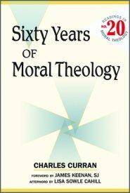 Sixty Years of Moral Theology: Readings in Moral Theology No. 20