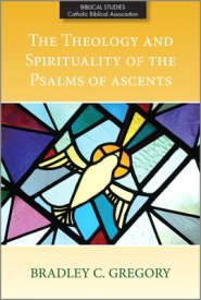 The Theology and Spirituality of the Psalms of Ascents