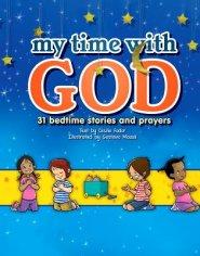 My Time with God: 31 Bedtime Stories and Prayers