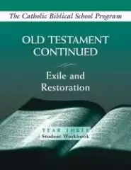 Old Testament Continued: (Year Three, Student Workbook): Exile and Restoration