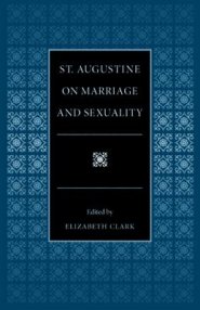 St.Augustine on Marriage and Sexuality