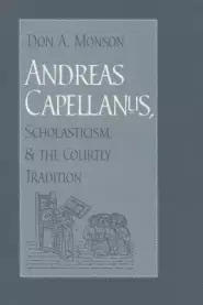 Andreas Capellanus, Scholasticism, and the Courtly Tradition