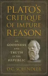 Plato's Critique of Impure Reason: On Goodness and Truth in the Republic