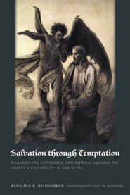 Salvation Through Temptation: Maximus the Confessor and Thomas Aquinas on Christ's Victory Over the Devil