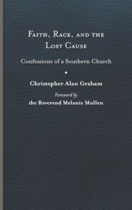 Faith, Race, and the Lost Cause: Confessions of a Southern Church