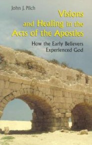 Visions and Healing in the Acts of the Apostles