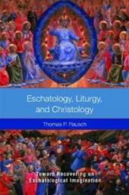 Eschatology, Liturgy, and Christology