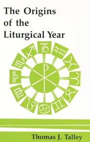 The Origins of the Liturgical Year