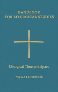 Handbook for Liturgical Studies Liturgical Time and Space