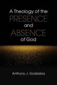 Theology of the Presence and Absence of God