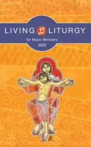 Living Liturgy(tm) for Music Ministers: Year a (2023)