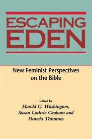 Escaping Eden: New Feminist Perspectives on the Bible