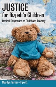 Justice for Rizpah's Children: Radical Responses to Childhood Poverty