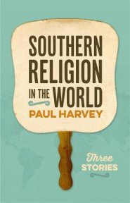 Southern Religion in the World: Three Stories