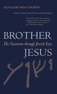 Brother Jesus: The Nazarene Through Jewish Eyes